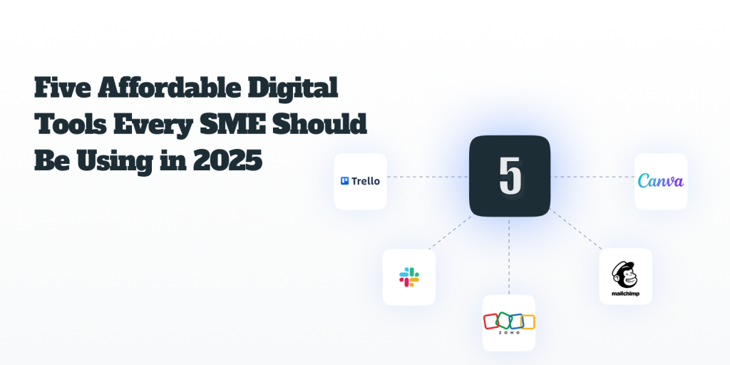 Five Affordable Digital Tools Every SME Should Be Using in 2025