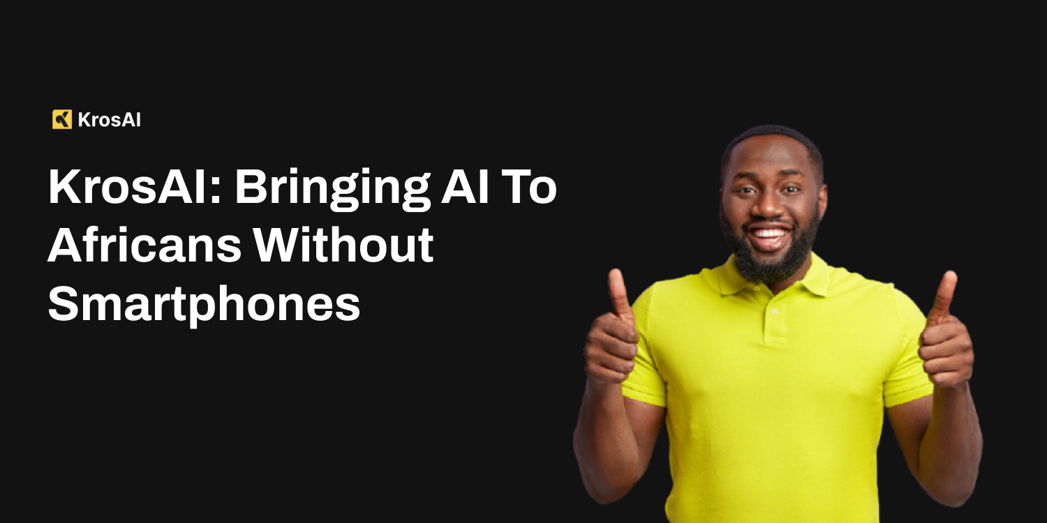 KrosAI: Bringing AI to Africans Without Smartphones