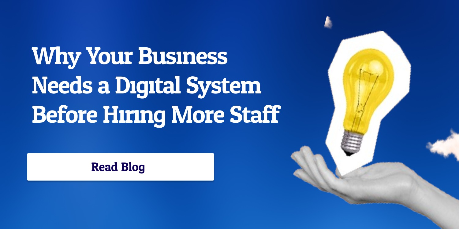 Why Your Business Needs a Digital System Before Hiring More Staff
